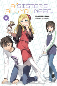 A Sister's All You Need., Vol. 3 (light novel) : SISTERS ALL YOU NEED LIGHT NOVEL SC - Yomi Hirasaka