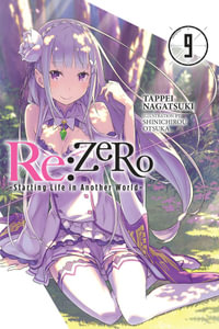 Re: Zero Starting Life in Another World, Vol. 9 (Light Novel) : RE ZERO SLIAW LIGHT NOVEL SC - Tappei Nagatsuki