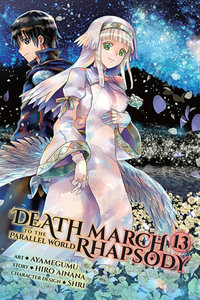 Death March to the Parallel World Rhapsody, Vol. 13 (manga) : DEATH MARCH PARALLEL WORLD RHAPSODY GN - Hiro Ainana