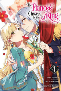 The Fiancee Chosen by the Ring, Vol. 4 : FIANCEE CHOSEN BY RING GN - Jyun Hayase