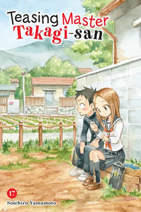 Teasing Master Takagi-san, Vol. 17 : Teasing Master Takagi-San - Soichiro Yamamoto