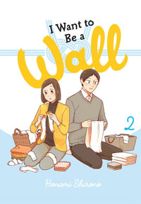 I Want to Be a Wall, Vol. 2 : I WANT TO BE A WALL GN - Diamond Comic Distributors, Inc.