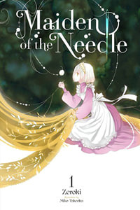 Maiden of the Needle, Vol. 1 (light novel) : Maiden of the Needle - Zeroki