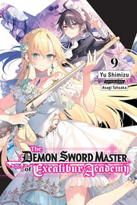 The Demon Sword Master of Excalibur Academy, Vol. 9 (light novel) : Demon Sword Master of Excalibur Academy - Yu Shimizu