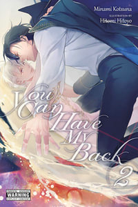 You Can Have My Back, Vol. 2 (light novel) : YOU CAN HAVE MY BACK NOVEL SC - Diamond Comic Distributors, Inc.