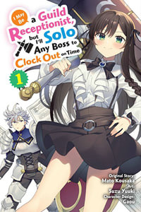 I May Be Guild Receptionist Ill Solo Any Boss Clock 1 manga : I May Be a Guild Receptionist, but I?ll Solo Any Boss to Clock Out on Time - Mato Kousaka