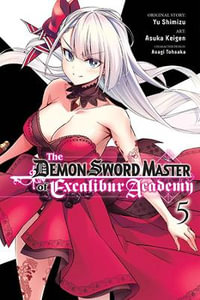 The Demon Sword Master of Excalibur Academy, Vol. 5 (manga) : The Demon Sword Master of Excalibur Academy - Yu Shimizu