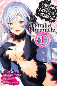 Is It Wrong to Try to Pick Up Girls in a Dungeon? Familia Chronicle Episode Freya, Vol. 1 (manga) : IS WRONG PICK UP GIRLS DUNGEON FAMILIA FREYA GN - Fujino Omori