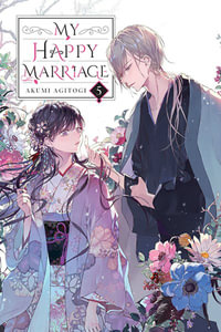 My Happy Marriage, Vol. 5 (light novel) : MY HAPPY MARRIAGE NOVEL SC - Akumi Agitogi