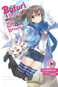 Bofuri : I Don't Want to Get Hurt, so I'll Max Out My Defense., Vol. 10 (light novel) - Yuumikan Yuumikan