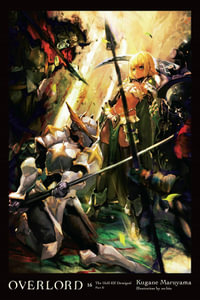 Overlord, Vol. 16 (light novel) : OVERLORD LIGHT NOVEL HC - Kugane Maruyama