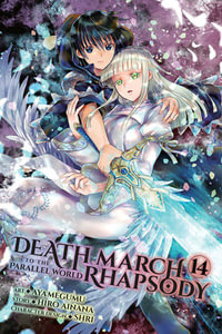 Death March to the Parallel World Rhapsody, Vol. 14 (manga) : DEATH MARCH PARALLEL WORLD RHAPSODY GN - Hiro Ainana