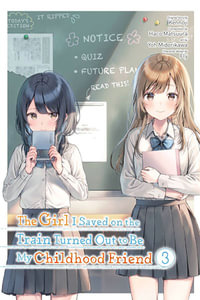 The Girl I Saved on the Train Turned Out to Be My Childhood Friend, Vol. 3 (manga) : GIRL SAVED ON TRAIN TURNED OUT CHILDHOOD FRIEND GN - Kennoji