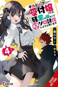 I May Be a Guild Receptionist, but I ll Solo Any Boss to Clock Out on Time, Vol. 4 (light novel) : Volume 4 - Mato Kousaka