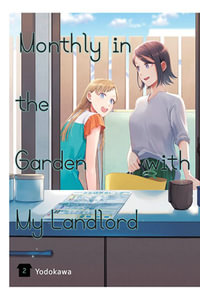 Monthly in the Garden with My Landlord, Vol. 2 : Monthly in the Garden With My Landlord - Yodokawa