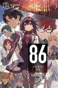 86--EIGHTY-SIX, Vol. 12 (light novel) : 86-Eighty-Six - Asato Asato