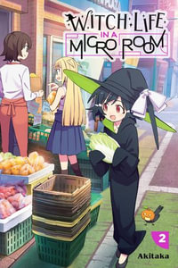 Witch Life in a Micro Room, Vol. 2 : Witch Life in a Micro Room - Akitaka