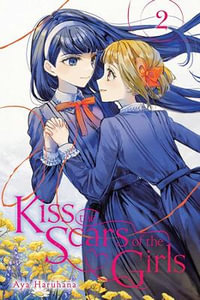 Kiss the Scars of the Girls : Volume 2 : Kiss the Scars of the Girls - Aya Haruhana