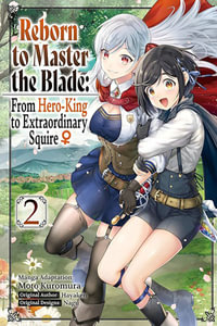 Reborn to Master the Blade : From Hero-King to Extraordinary Squire, Vol. 2 (manga) - Hayaken