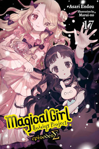 Magical Girl Raising Project, Vol. 17 (light novel) : Magical Girl Raising Project - Asari Endou