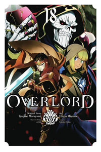 Overlord, Vol. 18 (manga) : OVERLORD GN - Kugane Maruyama