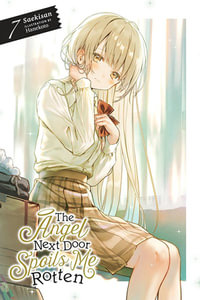 The Angel Next Door Spoils Me Rotten, Vol. 7 (Light Novel) : Volume 7 - Saekisan