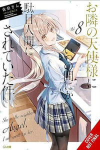 The Angel Next Door Spoils Me Rotten, Vol. 8 (light novel) : ANGEL NEXT DOOR SPOILS ME ROTTEN LIGHT NOVEL - Saekisan