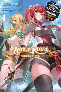 Astrea Record, Vol. 1 Is It Wrong to Try to Pick Up Girls in a Dungeon? Tales of Heroes : Astrea Record: Is It Wrong to Try to Pick Up Girls in a Dungeon? Tales of Heroes - Fujino Omori