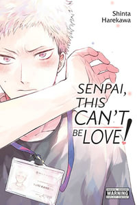 Senpai, This Can't Be Love! : Volume 1 - Shinta Harekawa