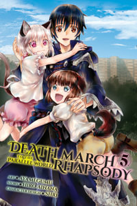 Death March to the Parallel World Rhapsody, Vol. 5 (manga) : DEATH MARCH PARALLEL WORLD RHAPSODY GN - Hiro Ainana