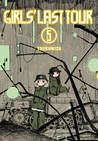 Girls' Last Tour, Vol. 5 : GIRLS LAST TOUR GN - Tsukumizu Tsukumizu