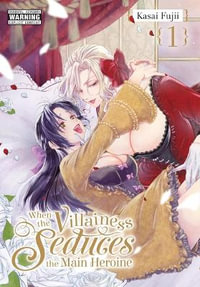 When the Villainess Seduces the Main Heroine, Vol. 1 : When the Villainess Seduces the Main Heroine - Kasai Fujii