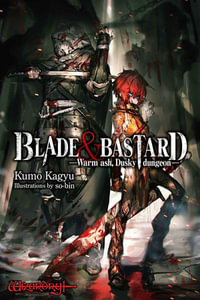 Blade & Bastard, Vol. 1 (light novel) : BLADE & BASTARD NOVEL SC - Kumo Kagyu