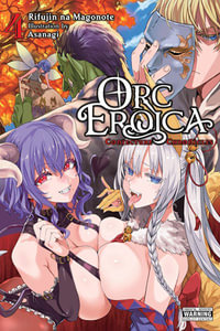 Orc Eroica, Vol. 4 (light novel) : Orc Eroica: Conjecture Chronicles - Rifujin na Magonote