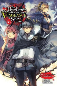 Hero Laughs Walking Path Vengeance Second Time 7 light novel : The Righteous and the Wretched Volume 7 - Nero Kizuka