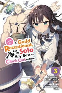 I May Be Guild Receptionist Ill Solo Any Boss Clock 3 manga : Volume 3 - Mato Kousaka