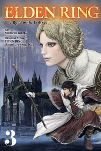 Elden Ring : The Road to the Erdtree, Vol. 3 - Nikiichi Tobita