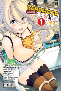 I'm a Behemoth, an S-Ranked Monster, but Mistaken for a Cat, I Live as an Elf Girl's Pet, Vol. 1 (Manga) : BEHEMOTH S RANKED MONSTER CAT ELF GIRL PET GN - Nozomi Ginyoku