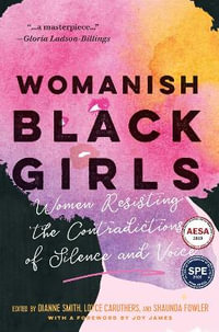 Womanish Black Girls : Women Resisting the Contradictions of Silence and Voice - Dianne Smith