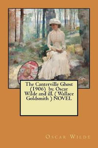 The Canterville Ghost (1906) by. Oscar Wilde and ill. ( Wallace Goldsmith ) NOVEL - Wallace Goldsmith