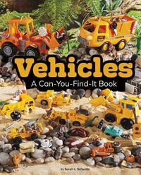 Vehicles : A Can-You-Find-It Book - Sarah L. Schuette