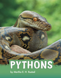 Pythons : Animals - Martha E. H. Rustad