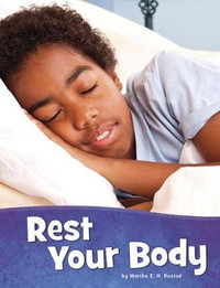 Rest Your Body : Health and My Body - Martha E. H. Rustad