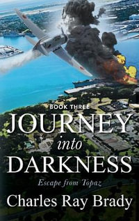 JOURNEY INTO DARKNESS : Escape from Topaz - Book 3 - Charles Ray Brady