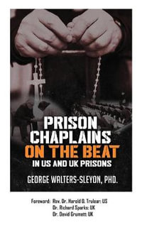 Prison Chaplains on the Beat in US and UK Prisons - George Walters-Sleyon PhD