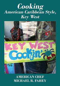 Cooking American Caribbean Style, Key West Mile Marker 0 : American Chef - Michael R. Fahey