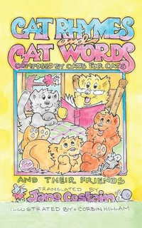 Cat Rhymes and Cat Words : Composed by Cats for Cats and Their Friends - Jane Costain