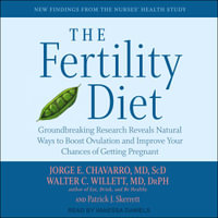 The Fertility Diet : Groundbreaking Research Reveals Natural Ways to Boost Ovulation and Improve Your Chances of Getting Pregnant - Patrick J. Skerrett