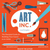 Art, Inc. : The Essential Guide for Building Your Career as an Artist - Lisa Congdon