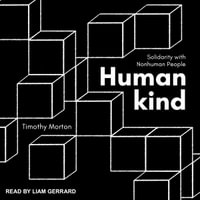 Humankind : Solidarity with Nonhuman People - Timothy Morton